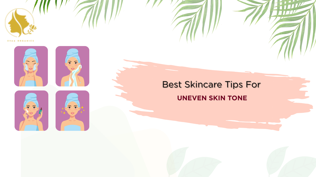 Best Skincare Tips for Uneven Skin Tone