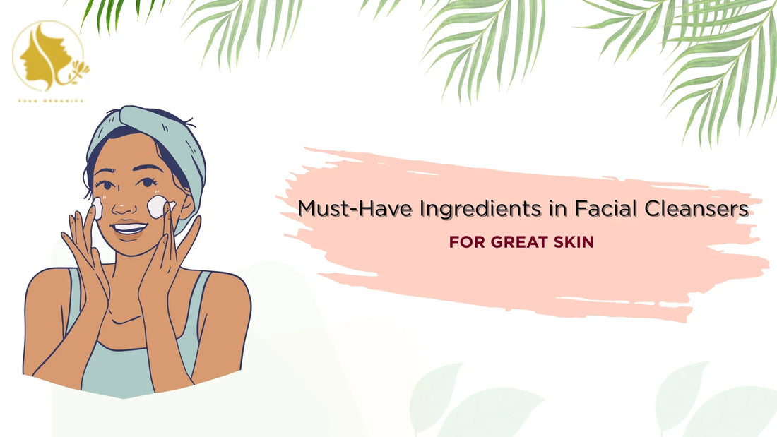 Must-Have Ingredients in Facial Cleansers for Great Skin