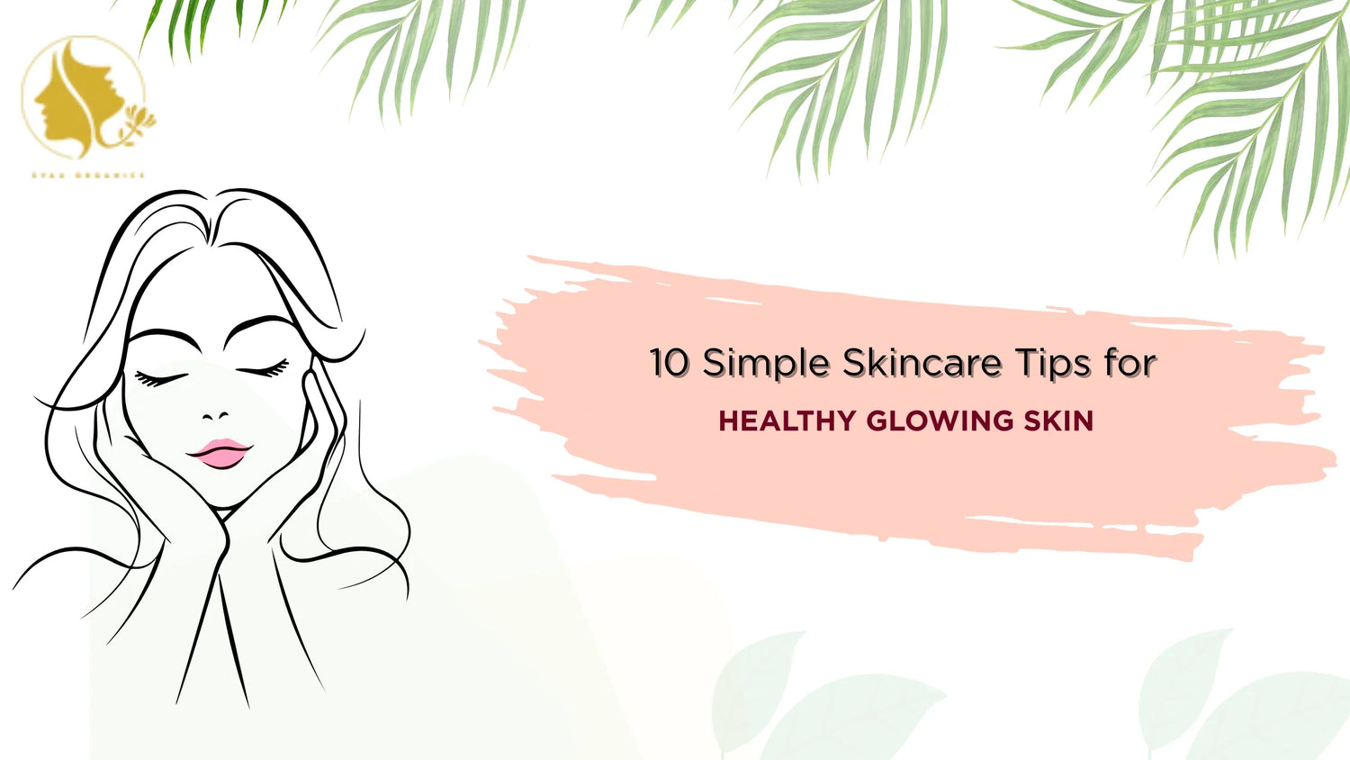 10 Simple Skincare Tips for Healthy Glowing Skin